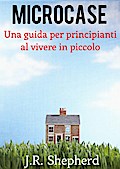 Microcase - Una guida per principianti al vivere in piccolo