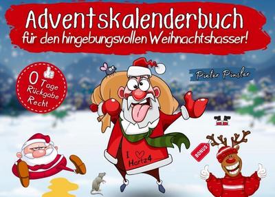 Adventskalenderbuch für den hingebungsvollen Weihnachtshasser!