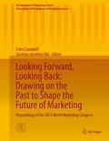 Looking Forward, Looking Back: Drawing on the Past to Shape the Future of Marketing