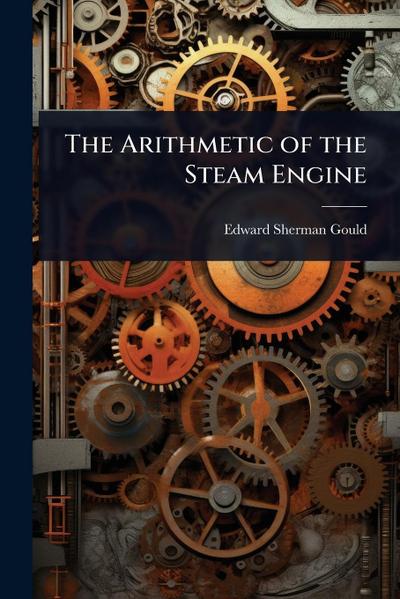 The Arithmetic of the Steam Engine