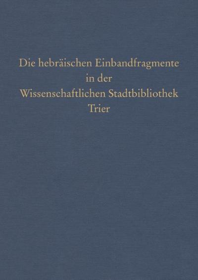 Die hebräischen Einbandfragmente in der Wissenschaftlichen Stadtbibliothek Trier