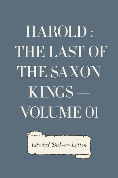 Harold : the Last of the Saxon Kings - Volume 01