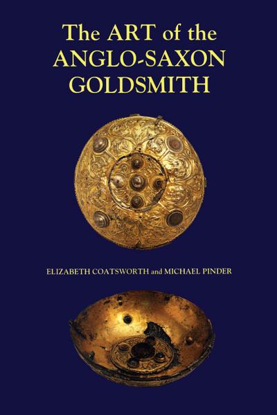 The Art of the Anglo-Saxon Goldsmith