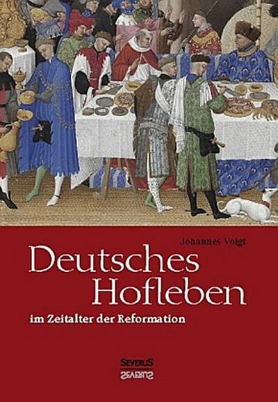 Deutsches Hofleben im Zeitalter der Reformation