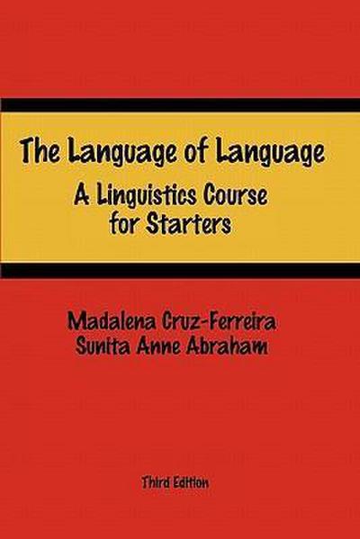 The Language of Language: A Linguistics Course for Starters - Sunita Anne Abraham