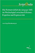 Die Formenvielfalt des langage SMS im Wechselspiel zwischen Effizienz, Expertise und Expressivität - Anja Reinkemeyer