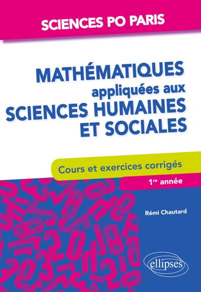 Mathématiques appliquées aux sciences humaines et sociales Cours et exercices - Sciences Po Paris - 1re à 3e année
