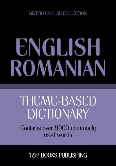Theme-based dictionary British English-Romanian - 9000 words