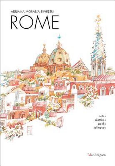 Rome: Notes, Sketches, Peeks, Glimpses