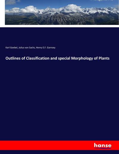Outlines of Classification and special Morphology of Plants