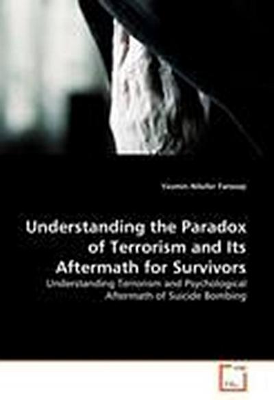 Understanding the Paradox of Terrorism and Its Aftermath for Survivors