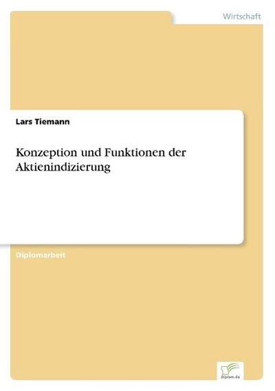 Konzeption und Funktionen der Aktienindizierung - Lars Tiemann