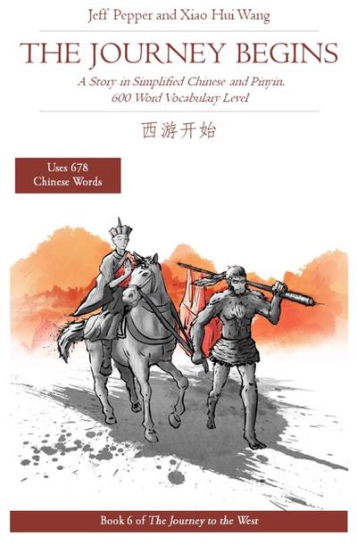 The Journey Begins: A Story in Simplified Chinese and English, 600 Word Vocabulary Level (Journey to the West, #6)
