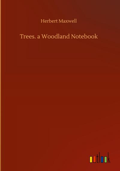 Trees. a Woodland Notebook