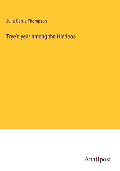 Trye’s year among the Hindoos