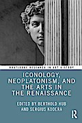 Iconology, Neoplatonism, and the Arts in the Renaissance