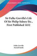 Sir Fulke Greville’s Life Of Sir Philip Sidney Etc., First Published 1652