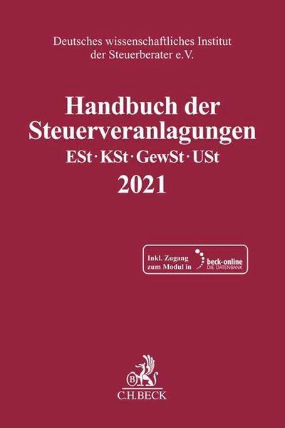 Handbuch der Steuerveranlagungen: Einkommensteuer, Körperschaftsteuer, Gewerbesteuer, Umsatzsteuer 2021 (Schriften des Deutschen wissenschaftlichen Steuerinstituts der Steuerberater e.V.)