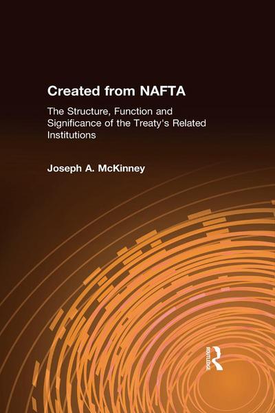 Created from NAFTA: The Structure, Function and Significance of the Treaty’s Related Institutions