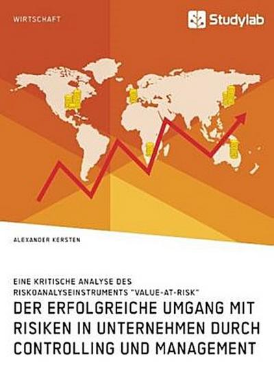 Der erfolgreiche Umgang mit Risiken in Unternehmen durch Controlling und Management