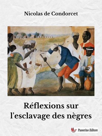 Réflexions sur l’esclavage des nègres