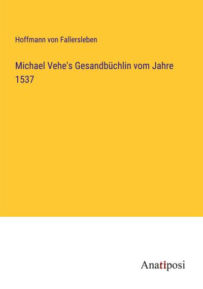 Michael Vehe’s Gesandbüchlin vom Jahre 1537