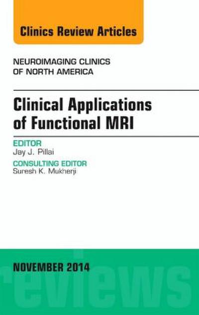 Clinical Applications of Functional Mri, an Issue of Neuroimaging Clinics
