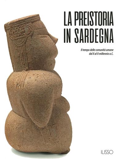 La preistoria in Sardegna. I tempo delle comunità umane dal