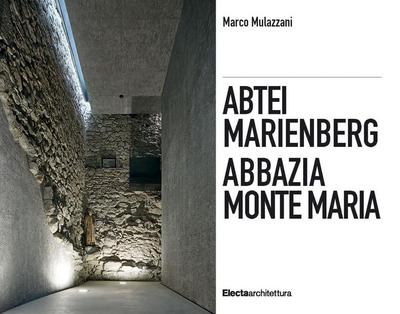 Abbazia Monte Maria. Monte Maria, la storia Werner Tscholl, la rivitalizzazione dell’abbazia-Abtei Marienberg. Marienberg, die Geschichte Werner Tscholl, die Revitalisierung der Abtei