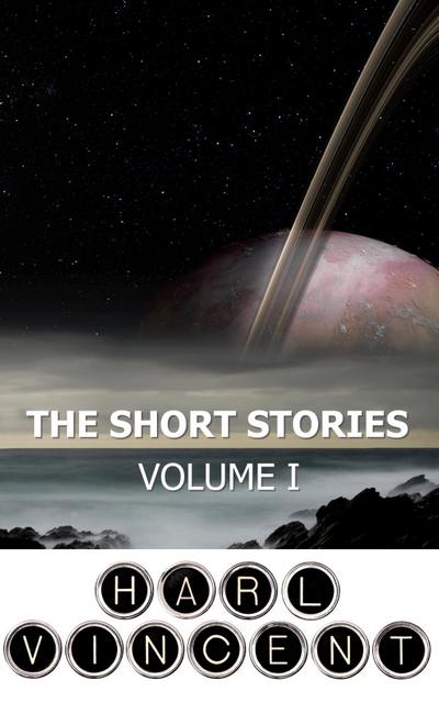 The Short Stories of Harl Vincent