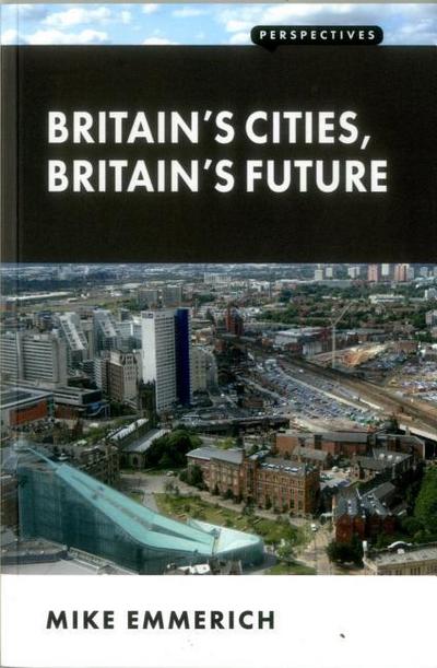 Britain’s Cities, Britain’s Future