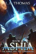 Ashia: The Rebels and The Conquerors (Star Runners Universe)