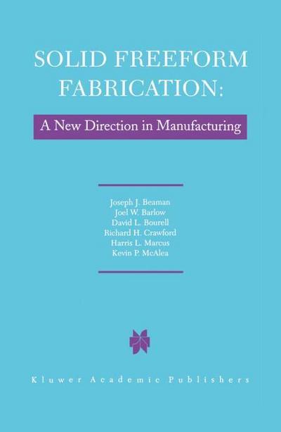 Solid Freeform Fabrication: A New Direction in Manufacturing