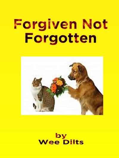 Forgiven Not Forgotten