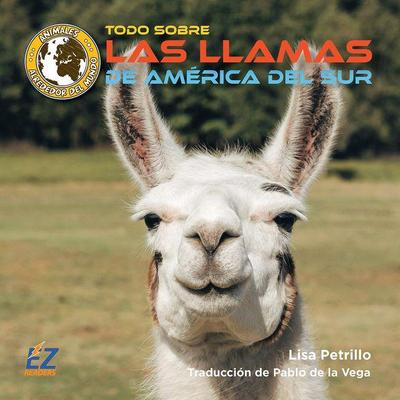 Todo Sobre Las Llamas de América del Sur