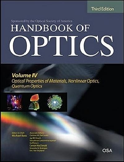 Handbook of Optics, Third Edition Volume IV: Optical Properties of Materials, Nonlinear Optics, Quantum Optics (Set)