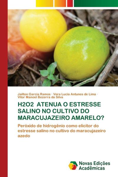 H2O2 ATENUA O ESTRESSE SALINO NO CULTIVO DO MARACUJAZEIRO AMARELO?