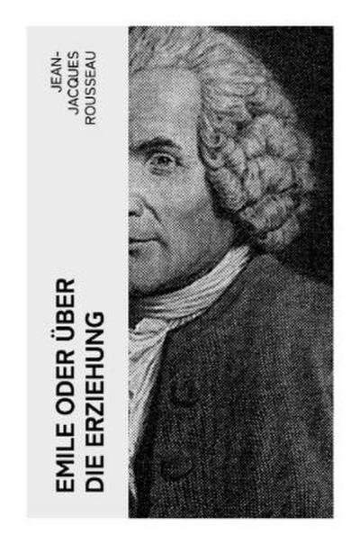 Emile oder über die Erziehung