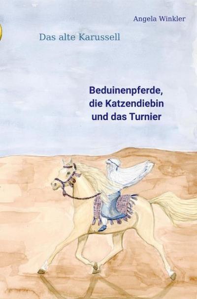 Das alte Karussell / Beduinenpferde, die Katzendiebin und das Turnier
