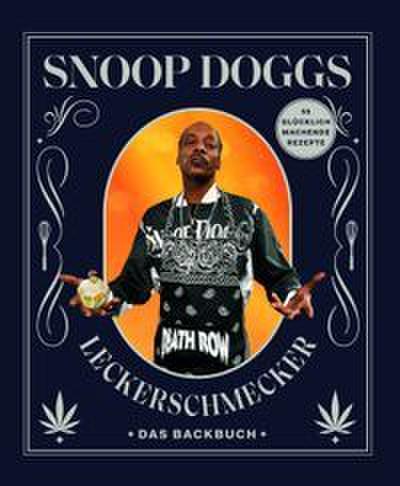 Snoop Doggs Leckerschmecker - Das Backbuch