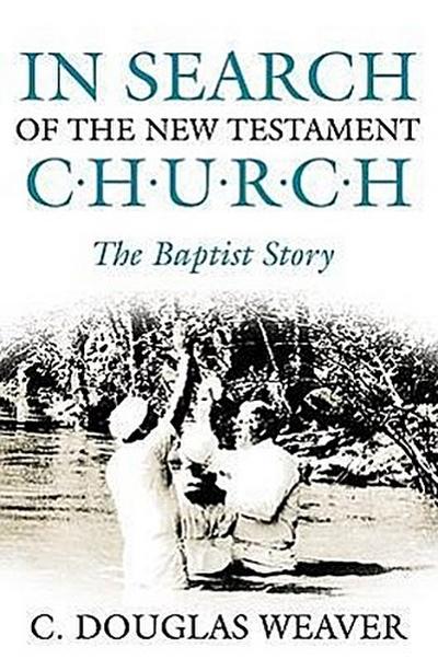 In Search of the New Testament Church: The Baptist Story