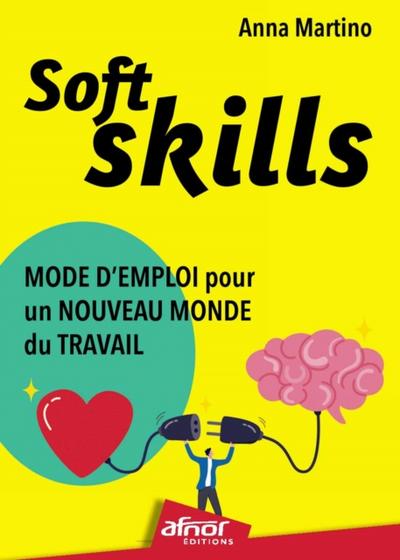 Soft Skills : mode d’’emploi pour un nouveau monde du travail