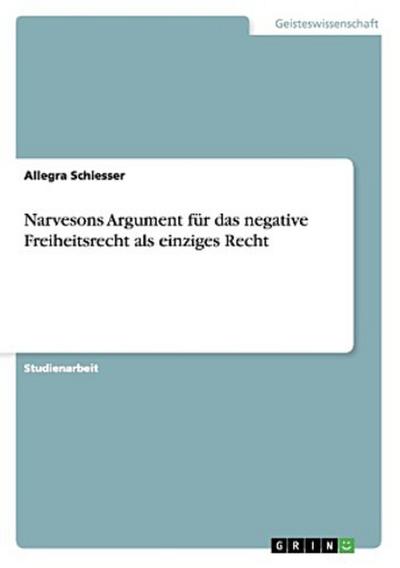 Narvesons Argument für das negative Freiheitsrecht als einziges Recht