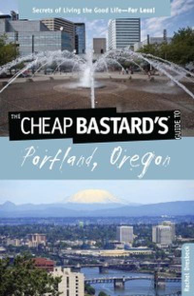 Cheap Bastard’s® Guide to Portland, Oregon