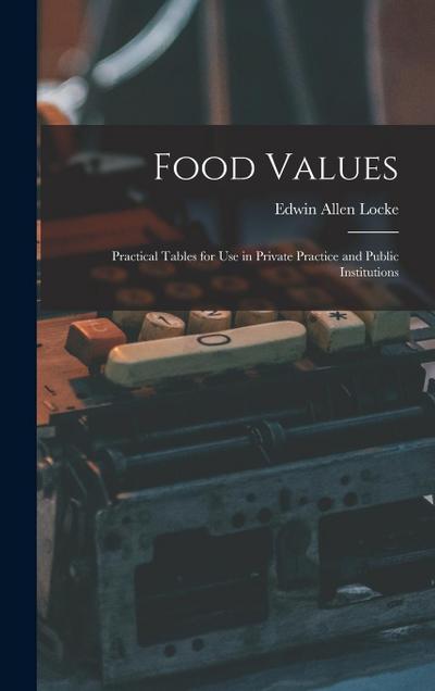 Food Values: Practical Tables for Use in Private Practice and Public Institutions