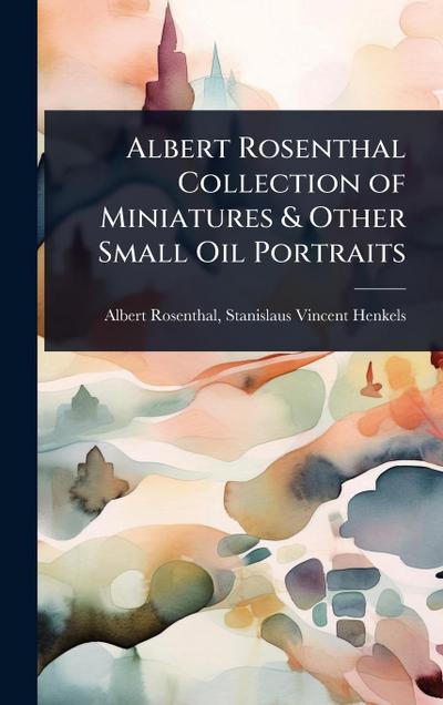 Albert Rosenthal Collection of Miniatures & Other Small Oil Portraits