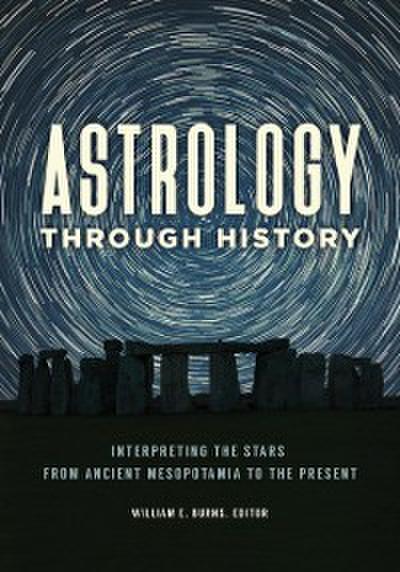 Astrology through History: Interpreting the Stars from Ancient Mesopotamia to the Present