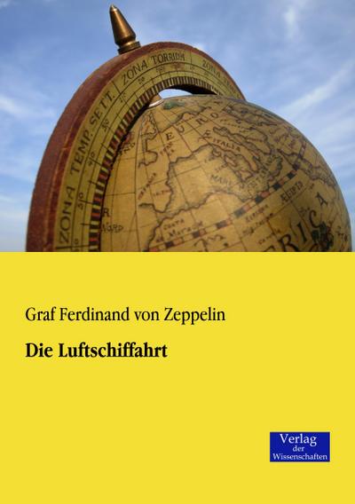 Die Luftschiffahrt - Graf Ferdinand Von Zeppelin