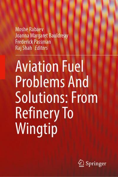 Aviation Fuel Problems and Solutions: From Refinery to Wingtip