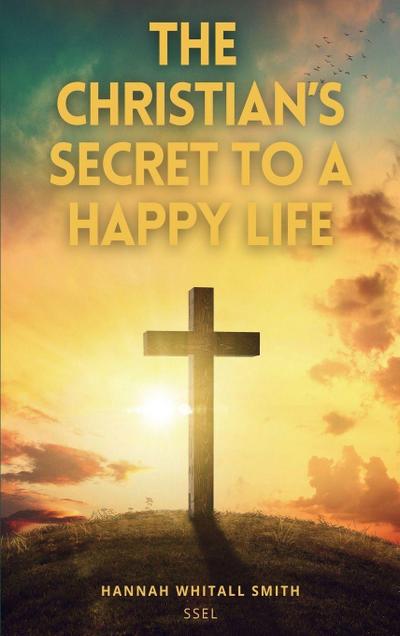 The Christian’s Secret to a Happy Life